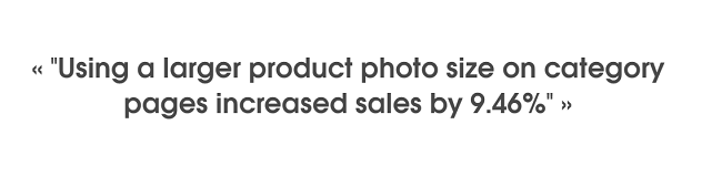 使用较大的产品照片可以将销售额提高9%以上